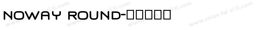 noway round字体转换